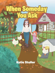 Title: When Someday You Ask, Author: Katie Stoller