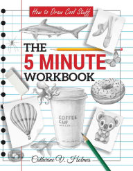 Title: How to Draw Cool Stuff: The 5 Minute Workbook, Author: Catherine V Holmes