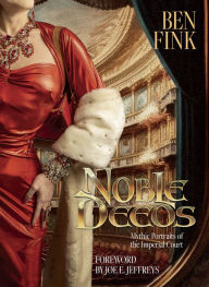 Title: Noble Deeds: Mythic Portraits of the Imperial Court, Author: Ben Fink