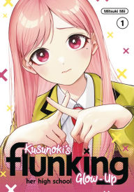 Title: Kusunoki's Flunking Her High School Glow-Up 1, Author: Mitsuki Mii