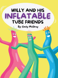 Title: Willy and His Inflatable Tube Friends, Author: Emily McElroy