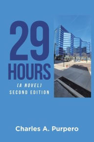 Title: 29 Hours (A Novel): Second Edition, Author: Charles a Purpero