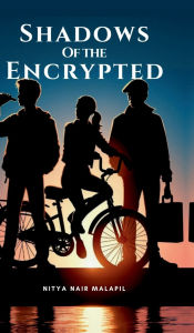 Title: Shadows Of The Encrypted, Author: Nitya Nair Malapil