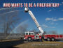 Who Wants to Be a Firefighter?