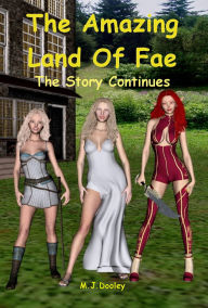 Title: The Amazing Land of Fae: The Story Continues, Author: M.J. Dooley