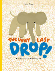 Title: The Very Last Drop: Meet the Animals at the Watering Hole, Author: Joanna Rzezak