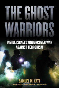 The Ghost Warriors: Inside Israel's Undercover War Against Terrorism