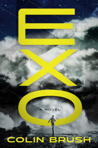 Title: Exo: A Novel, Author: Colin Brush