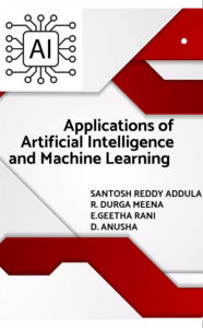 Title: Applications of Artificial Intelligence and Machine Learning, Author: Santosh Reddy Addula