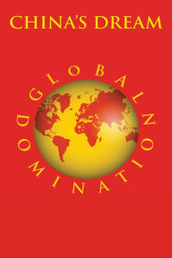 Title: China's Dream Global Domination, Author: Judith Moore