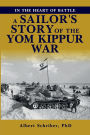 IN THE HEART OF BATTLE: A SAILOR'S STORY OF THE YOM KIPPUR WAR