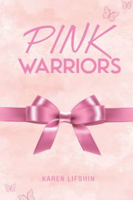 Title: Pink Warriors, Author: Karen Lifshin