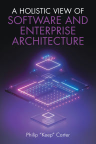 Title: A Holistic View of Software and Enterprise Architecture, Author: Philip 