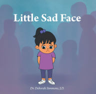 Title: Little Sad Face, Author: Dr. Deborah Simmons