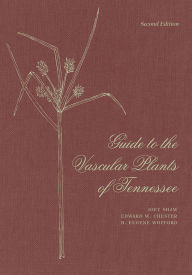 Title: Guide to the Vascular Plants of Tennessee, Author: Joey Shaw