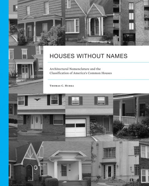 Houses without Names: Architectural Nomenclature and the Classification of America's Common Houses