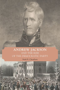 Andrew Jackson and the Rise of the Democratic Party