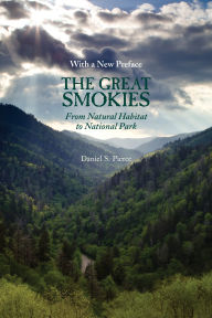 Title: The Great Smokies: From Natural Habitat To National Park, Author: Daniel S. Pierce