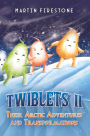Twiblets II - Their Arctic Adventures and Transformations