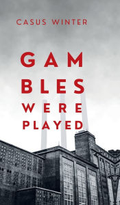 Title: Gambles Were Played, Author: Casus Winter