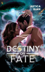 Title: Destiny or Fate, Author: Artica Burr