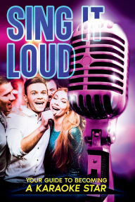 Title: Sing it Loud: Your Guide to Becoming a Karaoke Star:, Author: Cliff Perotti