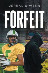 Title: FORFEIT, Author: Jerral U Wynn