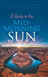 Title: A Lady in the Mid-Morning Sun, Author: Angie Milan Cruz
