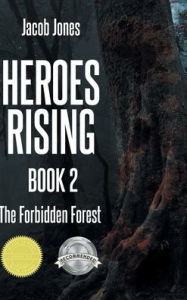 Title: Heroes Rising Book 2: The Forbidden Forest, Author: Jacob Jones