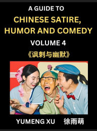 Title: Chinese Humor and Comedy for Kids (Part 4)- Laughing at Life, A Guide to Chinese Satire for Young, Teens and Adults, Discover Satirical Humor, Learn and Improve Reading Funny Chinese Essays and Stories, Foreigner's Introduction to Easy Lessons of Mandarin, Author: Yumeng Xu