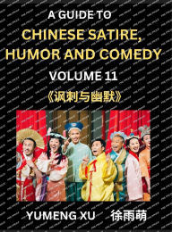 Title: Chinese Humor and Comedy for Kids (Part 11)- Laughing at Life, A Guide to Chinese Satire for Young, Teens and Adults, Discover Satirical Humor, Learn and Improve Reading Funny Chinese Essays and Stories, Foreigner's Introduction to Easy Lessons of Mandari, Author: Yumeng Xu