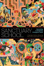 Sanctuary School: Innovating to Empower Immigrant Youth
