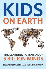 Title: Kids on Earth: The Learning Potential of 5 Billion Minds, Author: Howard Blumenthal
