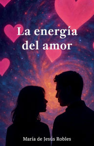 Title: La energía del amor, Author: Maria de Jesus Robles