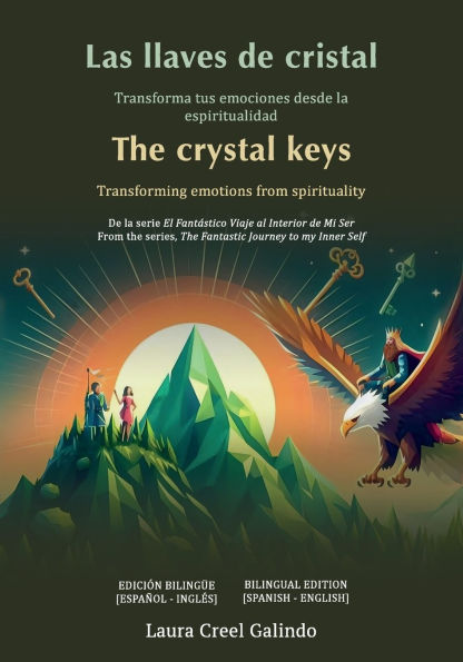 LAS LLAVES DE CRISTAL - THE CRYSTAL KEYS: Transforma tus emociones desde la espiritualidad - Transforming emotions from spirituality