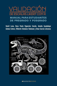Title: Validaciï¿½n de escalas Likert con R: Manual para estudiantes de pregrado y posgrado, Author: Rosa Paola Figuerola Escoto