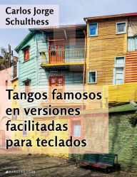 Title: Tangos famosos en versiones facilitadas para teclados, Author: Carlos Jorge Schulthess