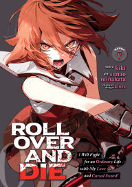 Title: ROLL OVER AND DIE: I Will Fight for an Ordinary Life with My Love and Cursed Sword! (Manga) Vol. 7, Author: Kiki