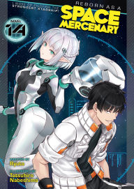 Title: Reborn as a Space Mercenary: I Woke Up Piloting the Strongest Starship! (Light Novel) Vol. 14, Author: Ryuto