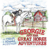 Title: Georgie and Her Great Horse Adventures, Author: Tyrus