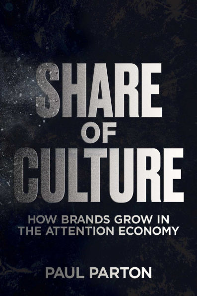 Share of Culture: How Brands Grow in the Attention Economy