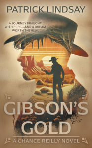 Title: Gibson's Gold: A Classic Western Series, Author: Patrick Lindsay