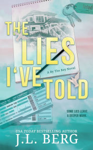 Title: The Lies I've Told: A Small Town Forced Proximity Romance, Author: J L Berg