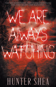 Title: We Are Always Watching: A Paranormal Thriller, Author: Hunter Shea