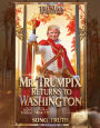 Mr. Trumpix Returns To Washington