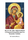 RULE OF THE THEOTOKOS: A Proposed Personal Devotion For Byzantine Catholics