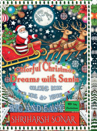Title: Colorful Christmas Dreams With Santa: Coloring Book for Kids 6+ years old, Author: Shriharsh Sonar