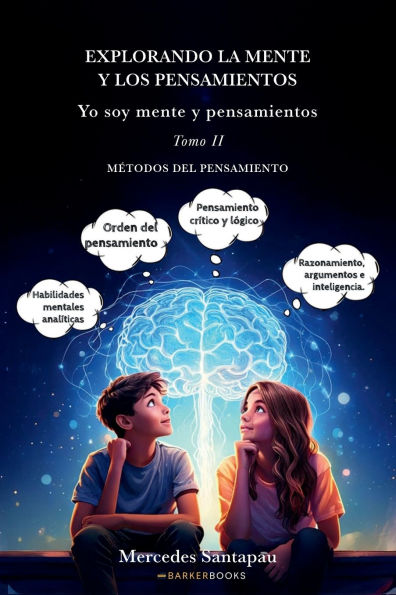 Explorando la mente y los pensamientos. Yo soy mente y pensamientos: Tomo II. Métodos del pensamiento.