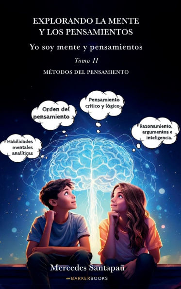 Explorando la mente y los pensamientos. Yo soy mente y pensamientos: Tomo II. Métodos del pensamiento.