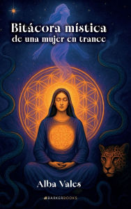 Title: Bitácora mística de una mujer en trance, Author: Alba Vales